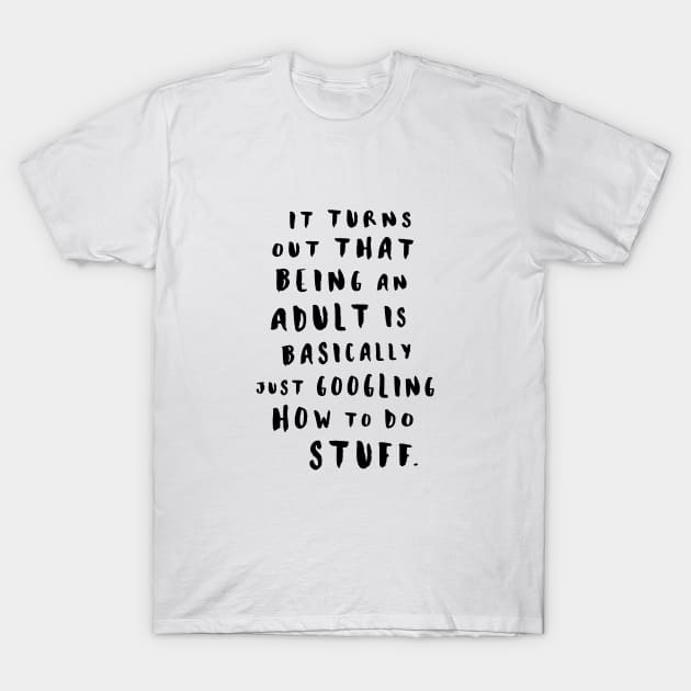 Being An Adult T-Shirt by Me And The Moon